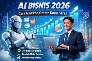 AI Bisnis 2026: Cara Naikkan Omset Tanpa Stres Ilustrasi AI bisnis 2026 dengan robot dan pebisnis menganalisis grafik pertumbuhan omset digital